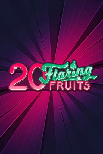 20 Flaring Fruits игровой автомат | Казино Кристалл играть бесплатно