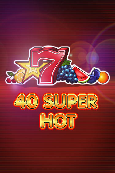 40 Super Hot игровой автомат | Казино Кристалл играть бесплатно