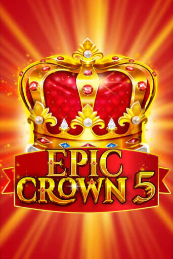 Epic Crown 5 игровой автомат | Казино Кристалл играть бесплатно