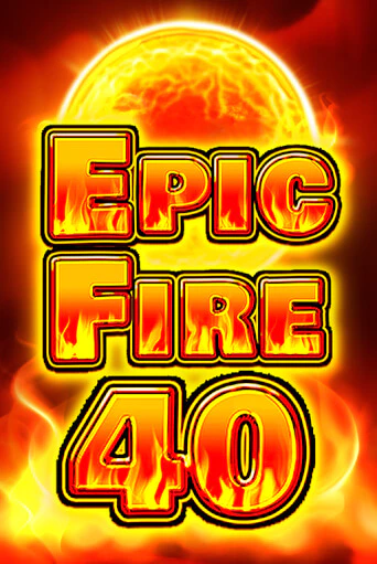 Epic Fire 40 игровой автомат | Казино Кристалл играть бесплатно