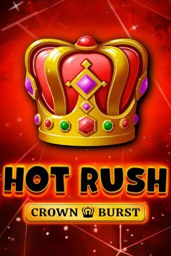 HOT RUSH: Crown Burst игровой автомат | Казино Кристалл играть бесплатно