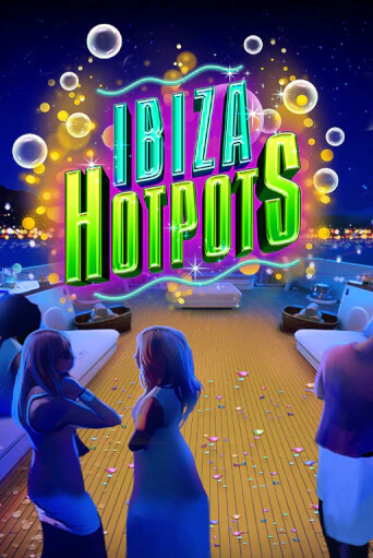Ibiza Hotpots игровой автомат | Казино Кристалл играть бесплатно