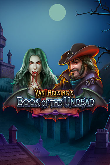 Van Helsing's Book of the Undead игровой автомат | Казино Кристалл играть бесплатно